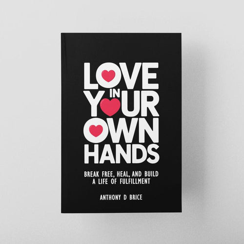 Love in Your Own Hands | A Guide to Healing and Feeling Whole